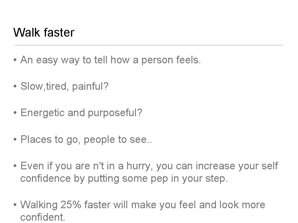 Walk faster • An easy way to tell how a person feels. • Slow, Walk faster • An easy way to tell how a person feels. • Slow,