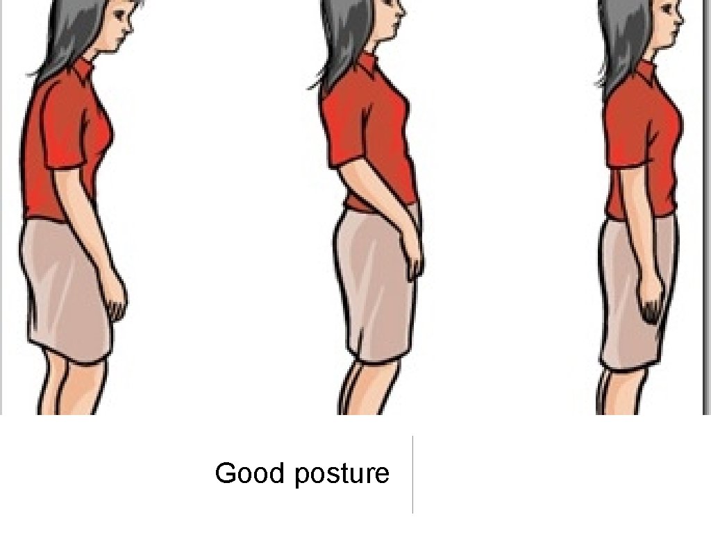 Good posture Good posture