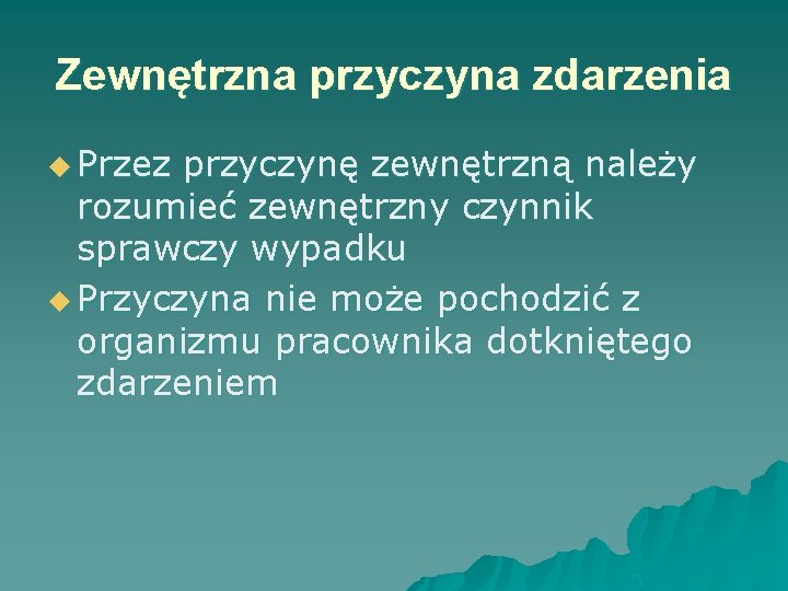 Zewnętrzna przyczyna zdarzenia u Przez przyczynę zewnętrzną należy rozumieć zewnętrzny czynnik sprawczy wypadku u