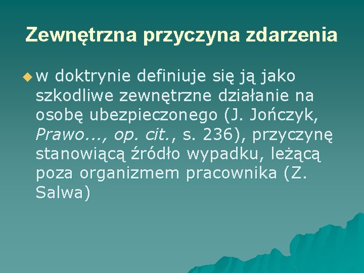 Zewnętrzna przyczyna zdarzenia u w doktrynie definiuje się ją jako szkodliwe zewnętrzne działanie na