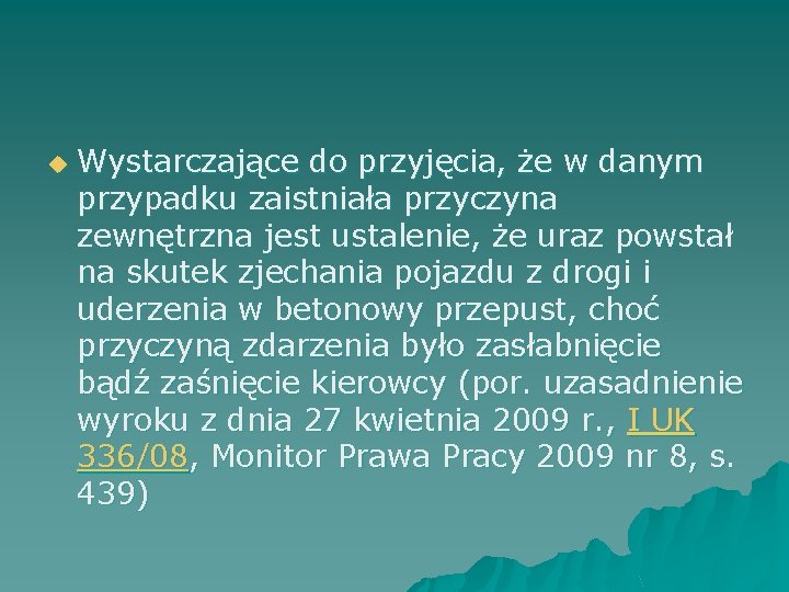 u Wystarczające do przyjęcia, że w danym przypadku zaistniała przyczyna zewnętrzna jest ustalenie, że