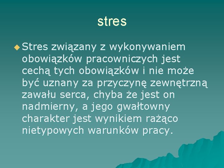 stres u Stres związany z wykonywaniem obowiązków pracowniczych jest cechą tych obowiązków i nie