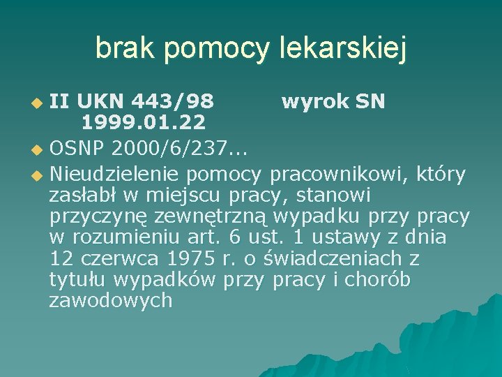 brak pomocy lekarskiej II UKN 443/98 wyrok SN 1999. 01. 22 u OSNP 2000/6/237.