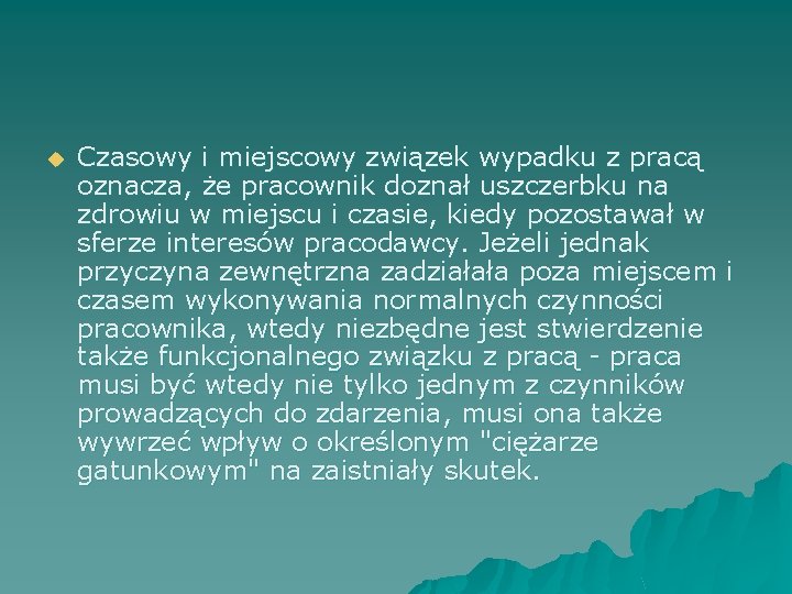 u Czasowy i miejscowy związek wypadku z pracą oznacza, że pracownik doznał uszczerbku na