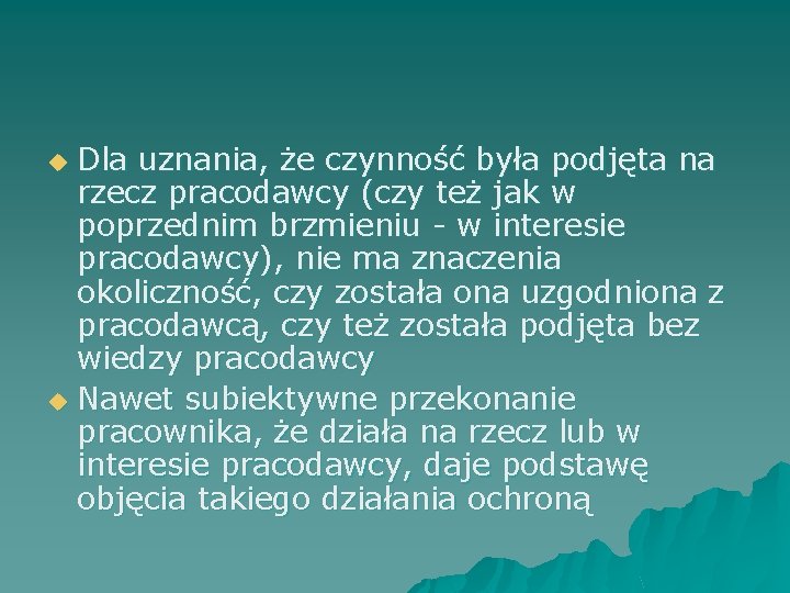 Dla uznania, że czynność była podjęta na rzecz pracodawcy (czy też jak w poprzednim