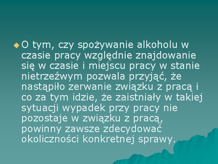 u O tym, czy spożywanie alkoholu w czasie pracy względnie znajdowanie się w czasie