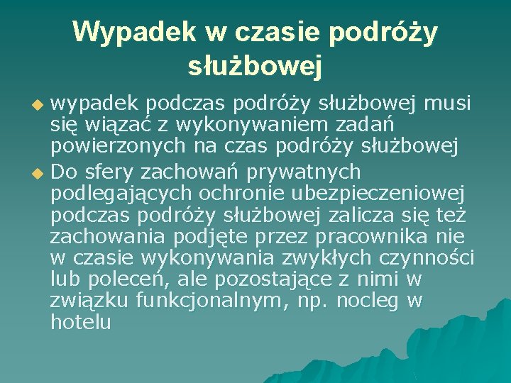 Wypadek w czasie podróży służbowej wypadek podczas podróży służbowej musi się wiązać z wykonywaniem