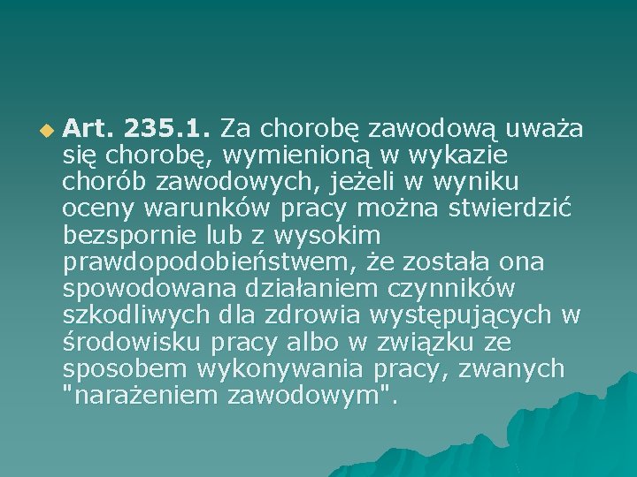 u Art. 235. 1. Za chorobę zawodową uważa się chorobę, wymienioną w wykazie chorób