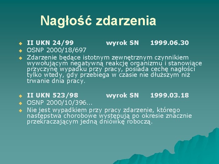 Nagłość zdarzenia u u u II UKN 24/99 wyrok SN 1999. 06. 30 OSNP