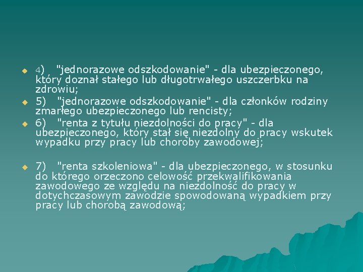 u u 4) "jednorazowe odszkodowanie" - dla ubezpieczonego, który doznał stałego lub długotrwałego uszczerbku