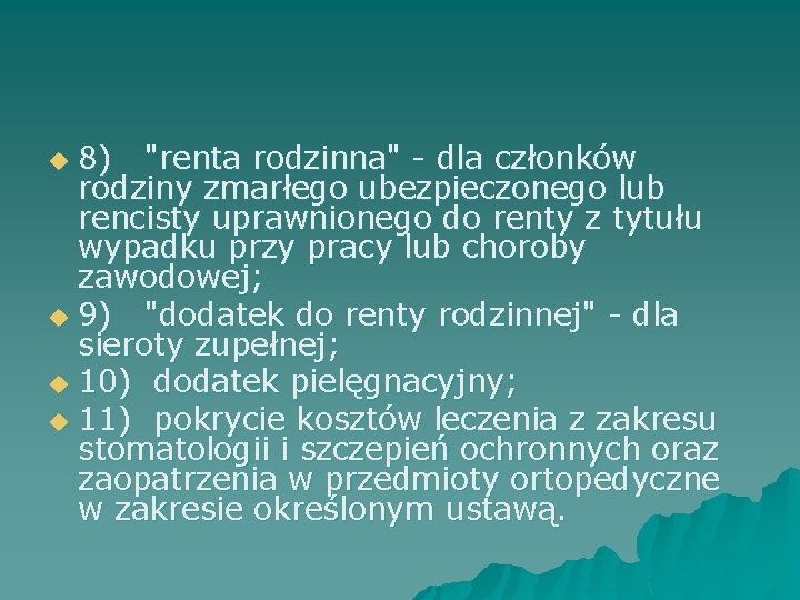 8) "renta rodzinna" - dla członków rodziny zmarłego ubezpieczonego lub rencisty uprawnionego do renty