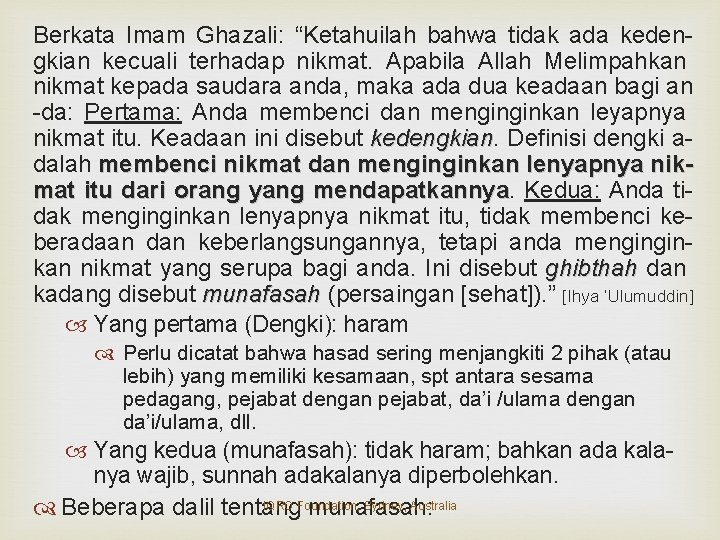 Berkata Imam Ghazali: “Ketahuilah bahwa tidak ada kedengkian kecuali terhadap nikmat. Apabila Allah Melimpahkan