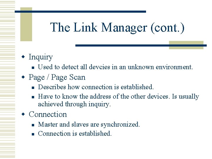 The Link Manager (cont. ) w Inquiry n Used to detect all devcies in