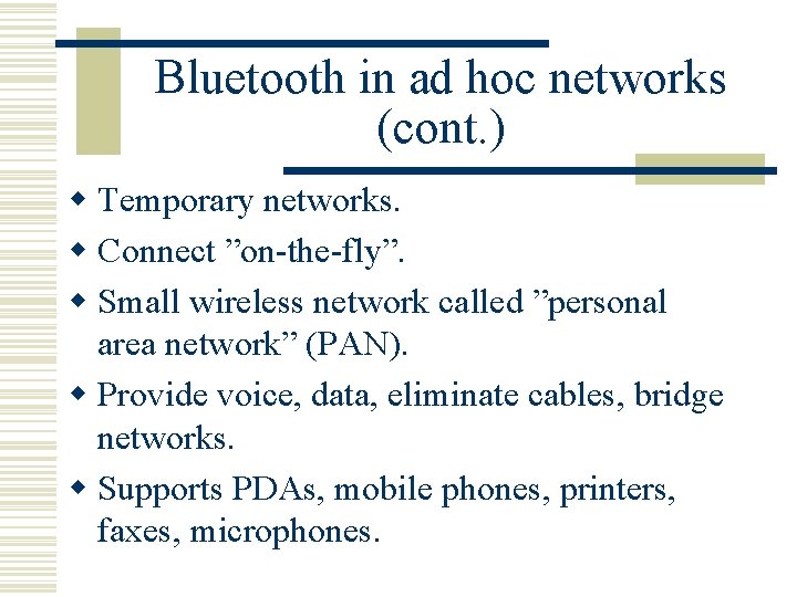 Bluetooth in ad hoc networks (cont. ) w Temporary networks. w Connect ”on-the-fly”. w