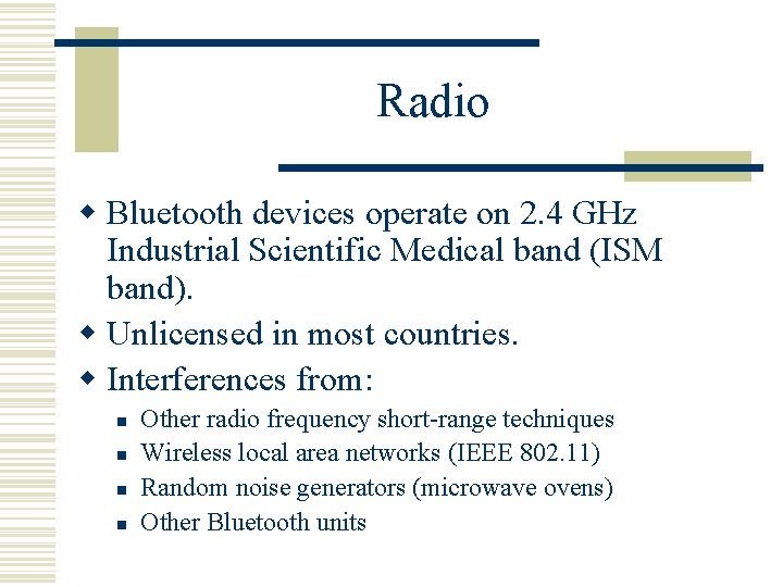 Radio w Bluetooth devices operate on 2. 4 GHz Industrial Scientific Medical band (ISM