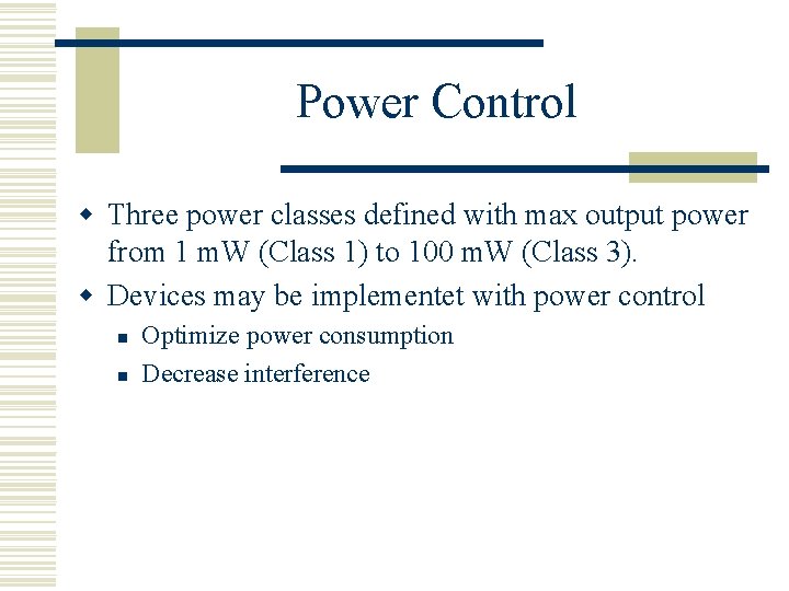 Power Control w Three power classes defined with max output power from 1 m.