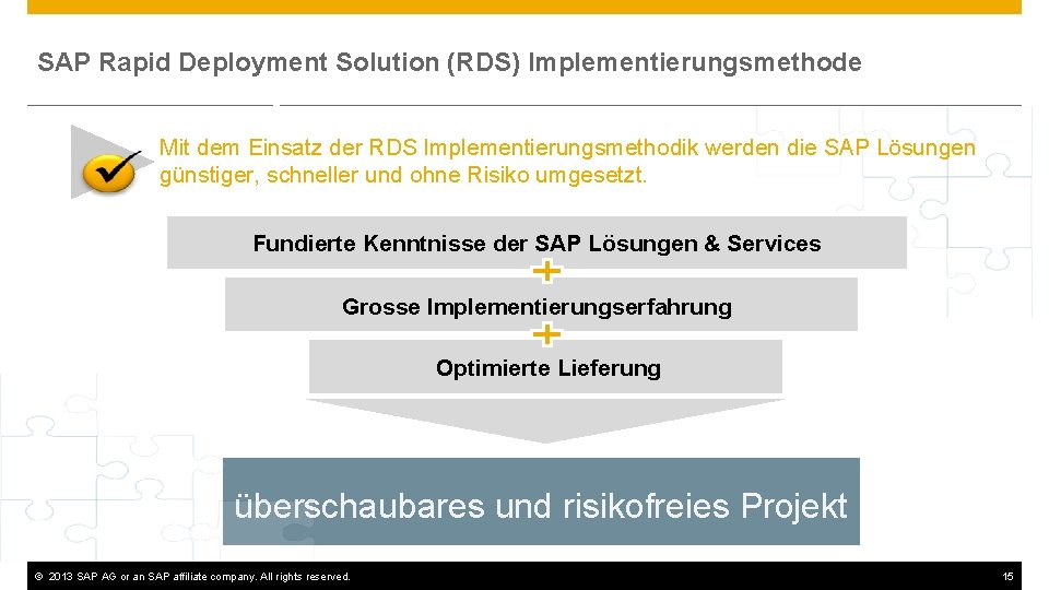 SAP Rapid Deployment Solution (RDS) Implementierungsmethode Executive Summary Mit dem Einsatz der RDS Implementierungsmethodik