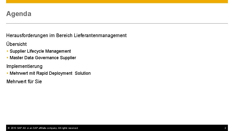Agenda Herausforderungen im Bereich Lieferantenmanagement Übersicht Supplier Lifecycle Management Master Data Governance Supplier Implementierung