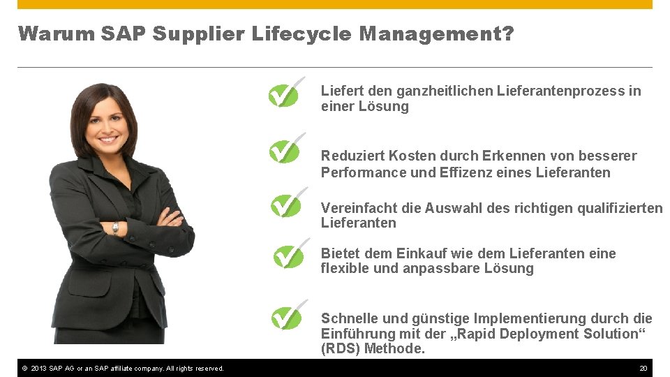 Warum SAP Supplier Lifecycle Management? ü ü ü © 2013 SAP AG or an