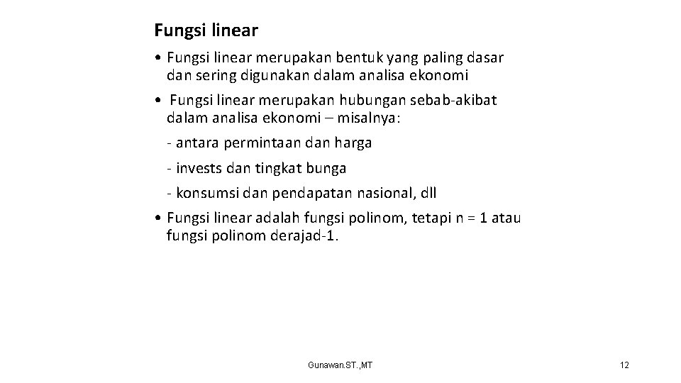 Fungsi linear • Fungsi linear merupakan bentuk yang paling dasar dan sering digunakan dalam