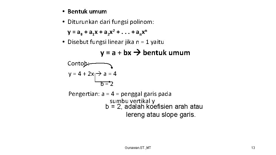  • Bentuk umum • Diturunkan dari fungsi polinom: y = a 0 +