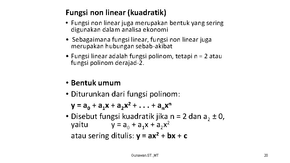 Fungsi non linear (kuadratik) • Fungsi non linear juga merupakan bentuk yang sering digunakan