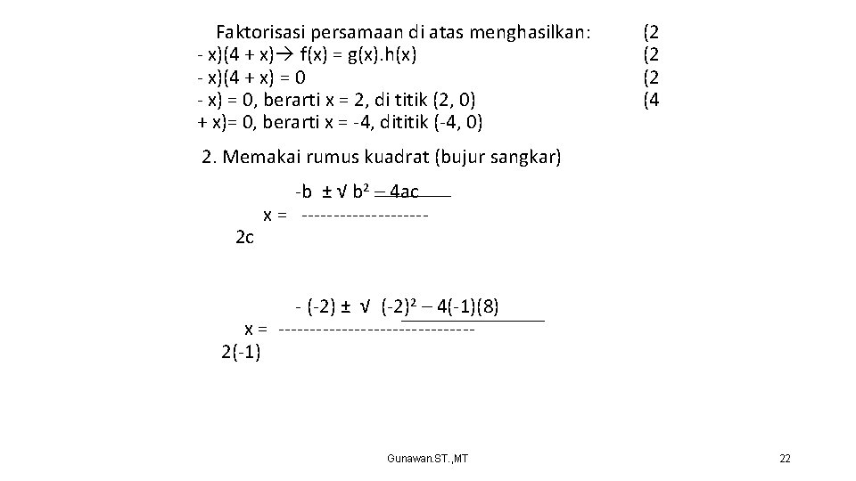 Faktorisasi persamaan di atas menghasilkan: - x)(4 + x) f(x) = g(x). h(x) -
