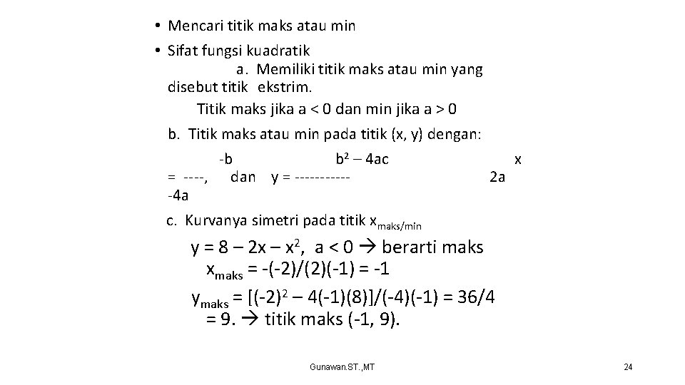  • Mencari titik maks atau min • Sifat fungsi kuadratik a. Memiliki titik