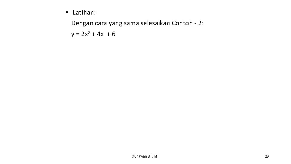  • Latihan: Dengan cara yang sama selesaikan Contoh - 2: y = 2