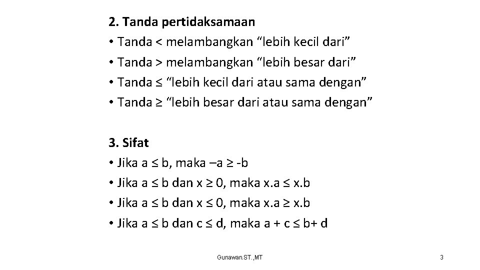 2. Tanda pertidaksamaan • Tanda < melambangkan “lebih kecil dari” • Tanda > melambangkan