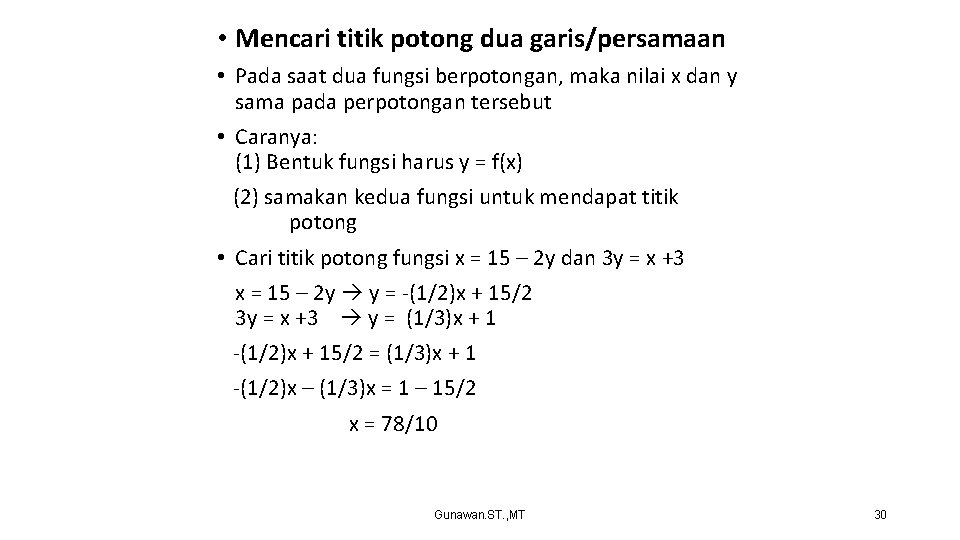  • Mencari titik potong dua garis/persamaan • Pada saat dua fungsi berpotongan, maka