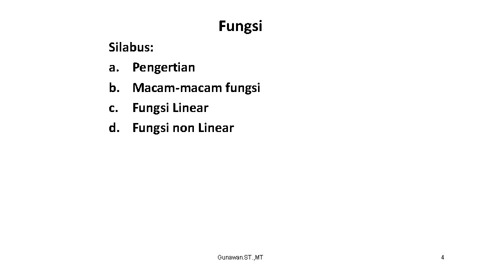 Fungsi Silabus: a. Pengertian b. Macam-macam fungsi c. Fungsi Linear d. Fungsi non Linear