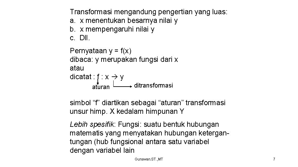 Transformasi mengandung pengertian yang luas: a. x menentukan besarnya nilai y b. x mempengaruhi