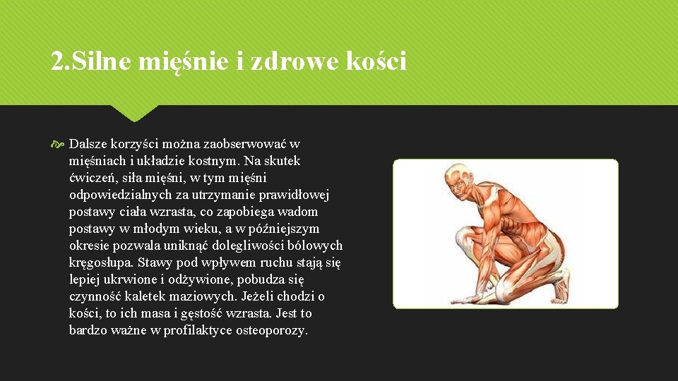 2. Silne mięśnie i zdrowe kości Dalsze korzyści można zaobserwować w mięśniach i układzie