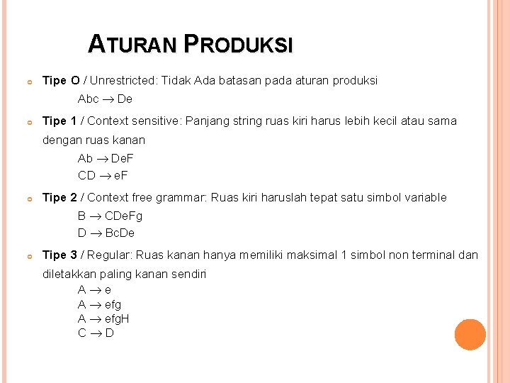 ATURAN PRODUKSI Tipe O / Unrestricted: Tidak Ada batasan pada aturan produksi Abc De