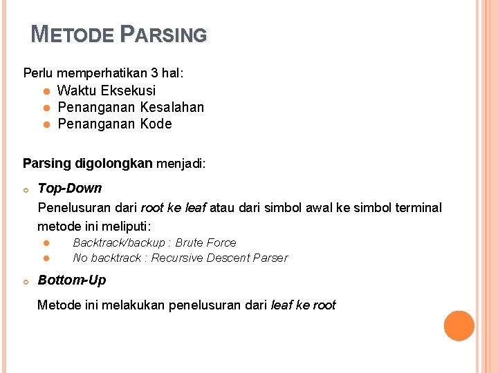 METODE PARSING Perlu memperhatikan 3 hal: l l l Waktu Eksekusi Penanganan Kesalahan Penanganan