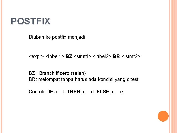 POSTFIX Diubah ke postfix menjadi ; <expr> <label 1> BZ <stmt 1> <label 2>