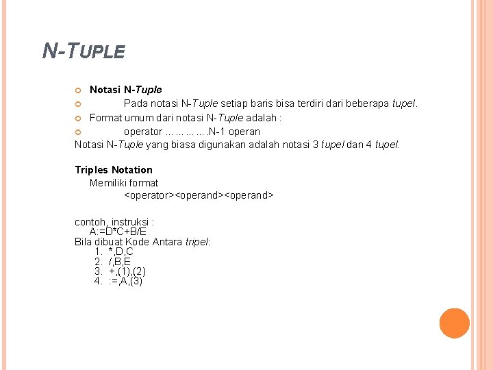 N-TUPLE Notasi N-Tuple Pada notasi N-Tuple setiap baris bisa terdiri dari beberapa tupel. Format