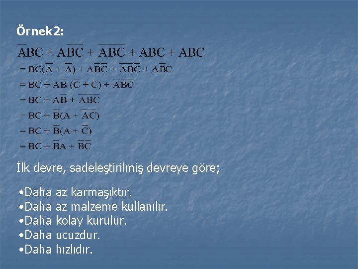 Örnek 2: İlk devre, sadeleştirilmiş devreye göre; • Daha • Daha az karmaşıktır. az Örnek 2: İlk devre, sadeleştirilmiş devreye göre; • Daha • Daha az karmaşıktır. az