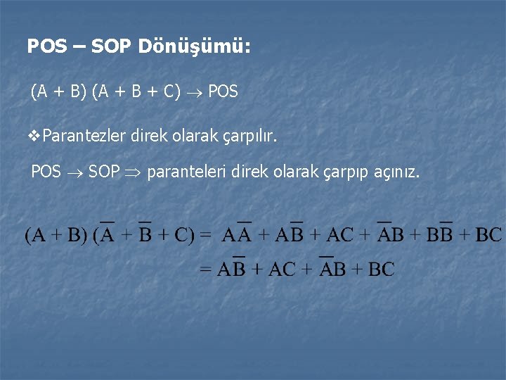 POS – SOP Dönüşümü: (A + B) (A + B + C) POS Parantezler POS – SOP Dönüşümü: (A + B) (A + B + C) POS Parantezler