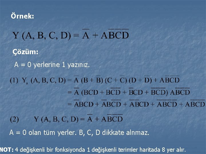 Örnek: Çözüm: A = 0 yerlerine 1 yazınız. A = 0 olan tüm yerler. Örnek: Çözüm: A = 0 yerlerine 1 yazınız. A = 0 olan tüm yerler.