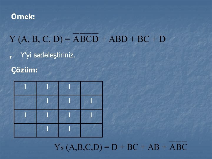 Örnek: , Y’yi sadeleştiriniz. Çözüm: 1 1 1 Örnek: , Y’yi sadeleştiriniz. Çözüm: 1 1 1