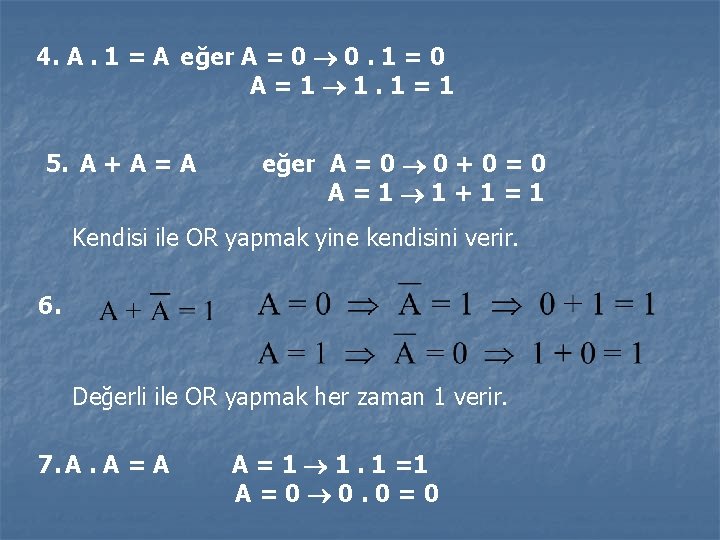 4. A. 1 = A eğer A = 0 0. 1 = 0 A=1 4. A. 1 = A eğer A = 0 0. 1 = 0 A=1