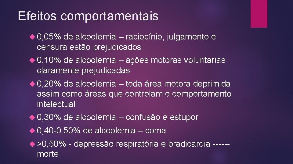 Efeitos comportamentais 0, 05% de alcoolemia – raciocínio, julgamento e censura estão prejudicados 0,