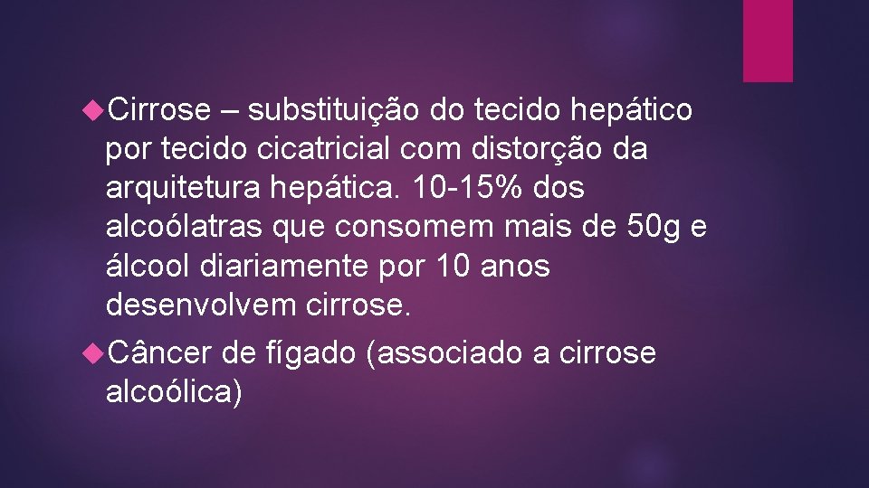  Cirrose – substituição do tecido hepático por tecido cicatricial com distorção da arquitetura