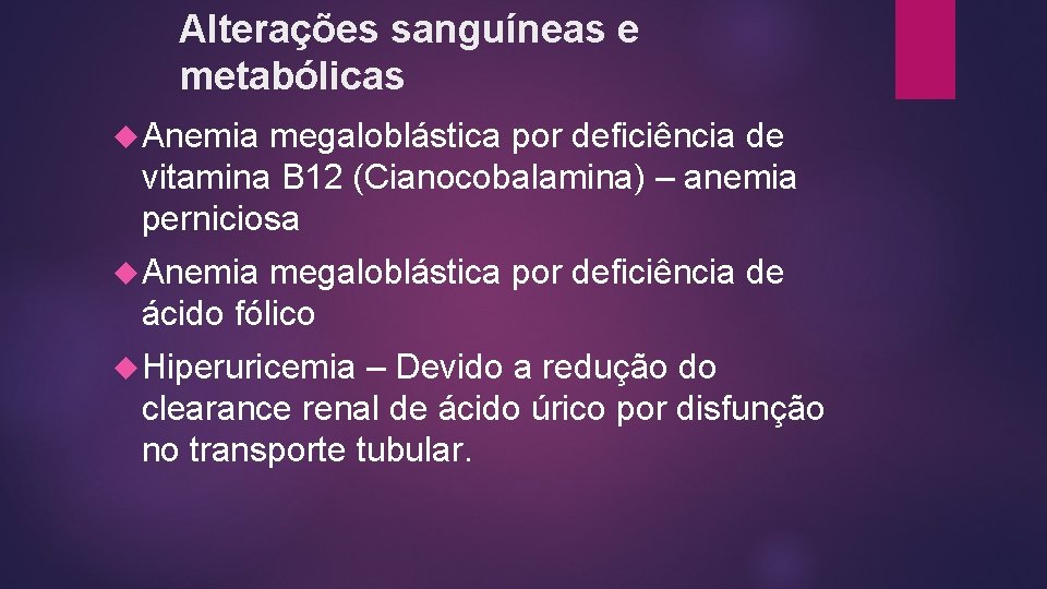 Alterações sanguíneas e metabólicas Anemia megaloblástica por deficiência de vitamina B 12 (Cianocobalamina) –