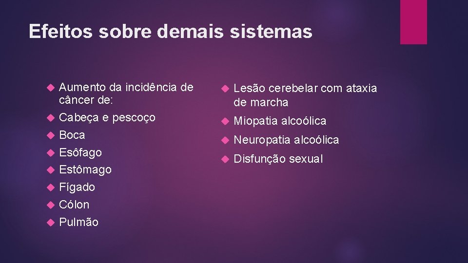 Efeitos sobre demais sistemas Aumento da incidência de câncer de: Cabeça e pescoço Boca