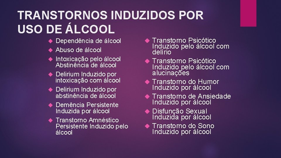 TRANSTORNOS INDUZIDOS POR USO DE ÁLCOOL Dependência de álcool Abuso de álcool Intoxicação pelo