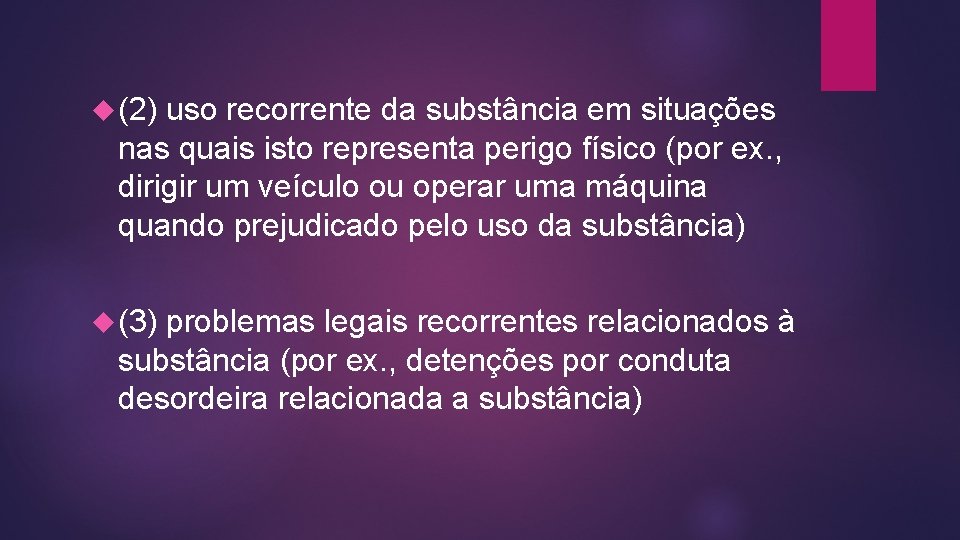  (2) uso recorrente da substância em situações nas quais isto representa perigo físico