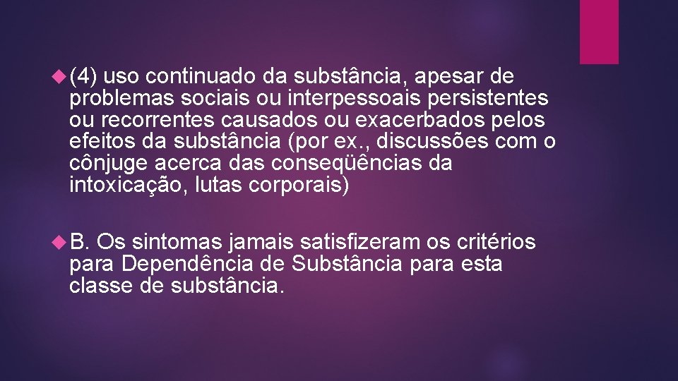  (4) uso continuado da substância, apesar de problemas sociais ou interpessoais persistentes ou